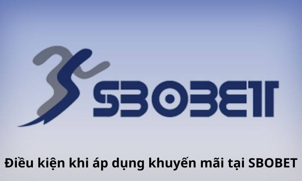 Điều kiện khi áp dụng khuyến mãi tại SBOBET