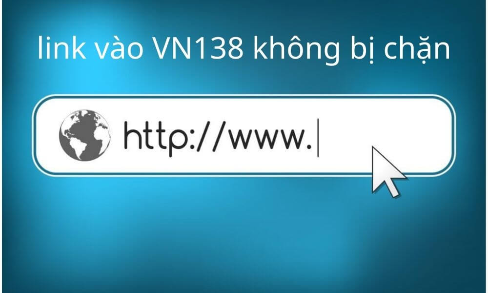 Danh sách link vào VN138 không bị chặn