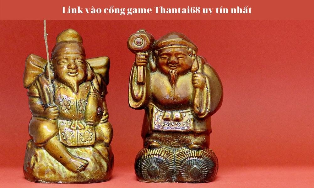 Link vào cổng game Thantai68 uy tín nhất